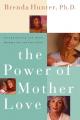  The Power of Mother Love: Strengthening the Bond Between You and Your Child 