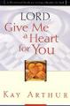  Lord, Give Me a Heart for You: A Devotional Study on Having a Passion for God 