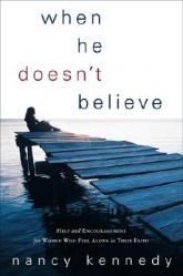  When He Doesn\'t Believe: Help and Encouragement for Women Who Feel Alone in Their Faith 