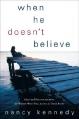  When He Doesn't Believe: Help and Encouragement for Women Who Feel Alone in Their Faith 
