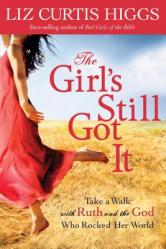  The Girl\'s Still Got It: Take a Walk with Ruth and the God Who Rocked Her World 