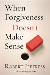  When Forgiveness Doesn\'t Make Sense 