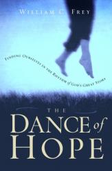  The Dance of Hope: Finding Ourselves in the Rhythm of God\'s Great Story 