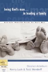  Being God\'s Man in Leading a Family: Real Life. Powerful Truth. for God\'s Men 
