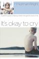  It's Okay to Cry: A Parent's Guide to Helping Children Through the Losses of Life 