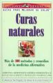 Curas Naturales: Mas de 100 metodos y remedios de la medicina alternativa = Natural Cures 