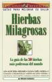  Hierbas Milagrosas: La Guia de las 50 Hierbas Mas Poderosas del Mundo = Miracle Herbs 