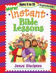  Instant Bible Lessons: Jesus\' Disciples: Ages 5-10 