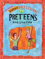  Instant Bible: Rock Solid Faith: Preteens 