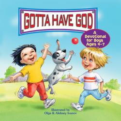  Gotta Have God: A Devotional for Boys Ages 4-7 
