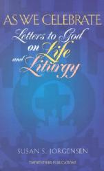  As We Celebrate: Letters to God on Life and Liturgy 