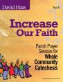  Increase Our Faith: Parish Prayer Services for Whole Community Catechesis 