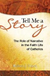  Tell Me a Story: The Role of Narrative in the Faith Life of Catholics 