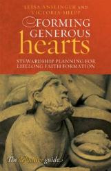  Forming Generous Hearts: Stewardship Planning for Lifelong Faith Formation 