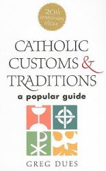 Catholic Customs & Traditions: A Popular Guide 