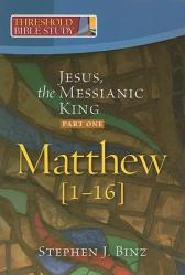  Jesus, the Messianic King--Part One: Matthew 1-16 