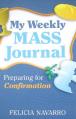  My Weekly Mass Journal: Preparing for Confirmation 