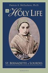  Holy Life: The Writings of St. Bernadette 