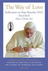  The Way of Love: Reflections on Pope Benedict XVI\'s Encyclical, Deus Caritas Est 