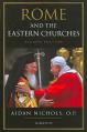  Rome and the Eastern Churches: A Study in Schism 