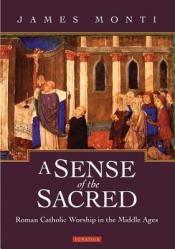 A Sense of the Sacred: Roman Catholic Worship in the Middle Ages 