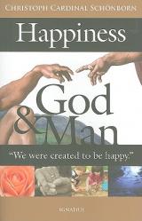  Happiness, God and Man: We Were Created to Be Happy 