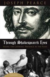  Through Shakespeare\'s Eyes: Seeing the Catholic Presence in the Plays 