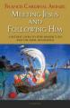  Meeting Jesus and Following Him: A Retreat Given to Pope Benedict XVI and the Papal Household 