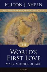  The World\'s First Love: Mary, Mother of God 