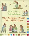  My First Catechism: The Catholic Faith for Little Ones 