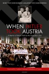  When Hitler Took Austria: A Memoir of Heroic Faith by the Chancellor\'s Son 