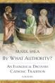  By What Authority? An Evangelical Discovers Catholic Tradition 