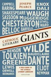  Catholic Literary Giants: A Field Guide to the Catholic Literary Landscape 