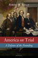  America on Trial: A Defense of the Founding 