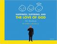  Happiness, Suffering, and the Love of God: The Workbook 