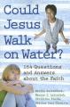  Could Jesus Walk on Water?: 164 Questions and Answers about the Faith 