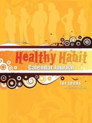  Ms. Sally\'s Healthy Habit Calendar Journal - For Teens and Teacher\'s Guide 