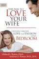 The Way to Love Your Wife: Creating Greater Love and Passion in the Bedroom 