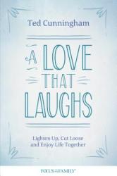  A Love That Laughs: Lighten Up, Cut Loose, and Enjoy Life Together 