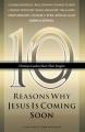  Ten Reasons Why Jesus Is Coming Soon: Ten Christian Leaders Share Their Insights 