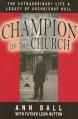  Champion of the Church: The Extraordinary Life & Legacy of Archbishop Noll 