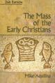  The Mass of the Early Christians, 2nd Edition 