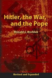  Hitler, the War, and the Pope, Revised and Expanded 