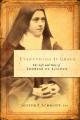  Everything Is Grace: The Life and Way of Therese of Lisieux 