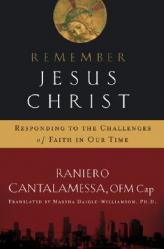  Remember Jesus Christ: Responding to the Challenges of Faith in Our Time 