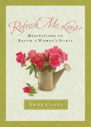  Refresh Me, Lord: Meditations to Renew a Woman\'s Spirit 