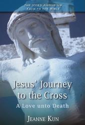  Jesus\' Journey to the Cross: A Love Unto Death 