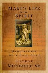  Mary\'s Life in the Spirit: Meditations on a Holy Duet 