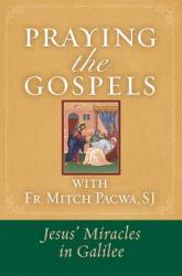  Praying the Gospels with Fr. Mitch Pacwa: Jesus\' Miracles in Galilee:: Jesus\' Miracles in Galilee 