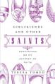  Girlfriends and Other Saints: Companions on My Journey of Faith 